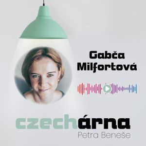 CZECHárna Petra Beneše #5 – Gabriela Milfortová